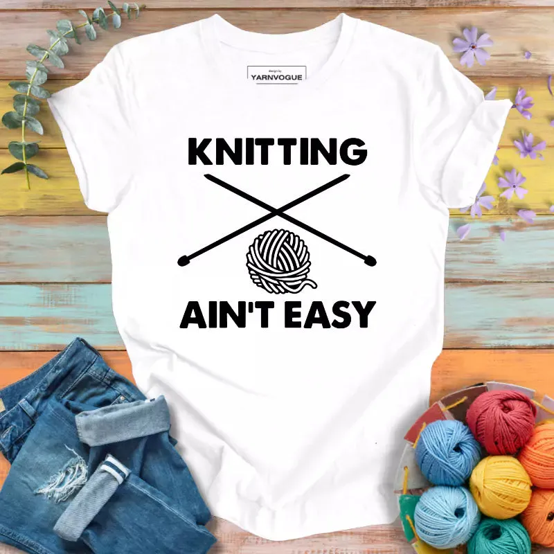 Knitting Is Not Easy T-shirt