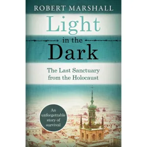 Light in the Dark: The Last Sanctuary from the Holocaust