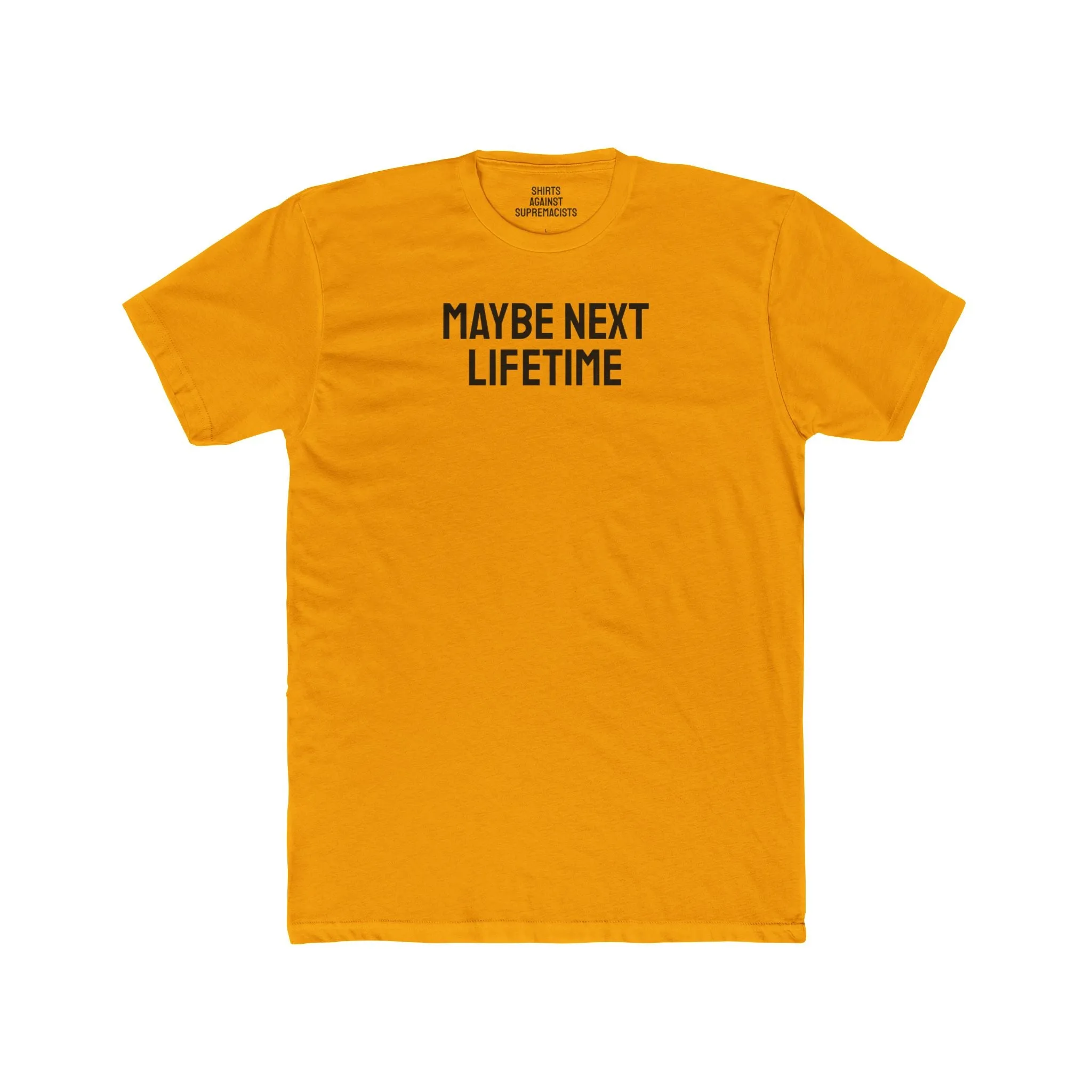 Maybe Next Lifetime - Unisex Cotton Crew Tee