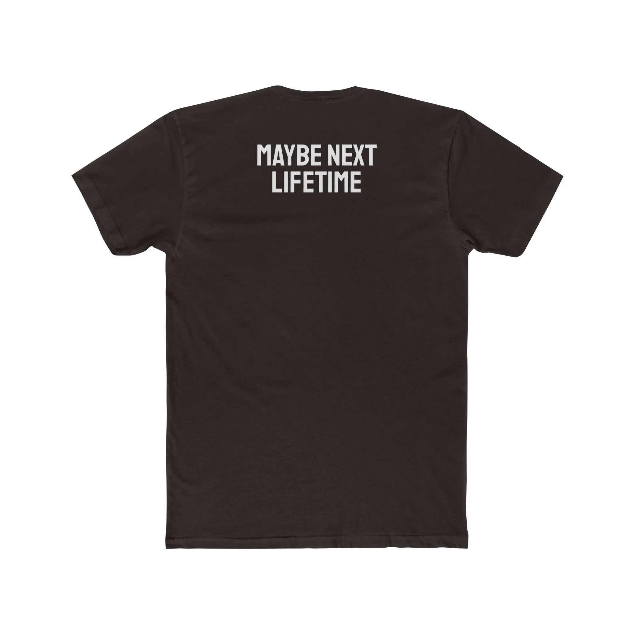 Maybe Next Lifetime - Unisex Cotton Crew Tee