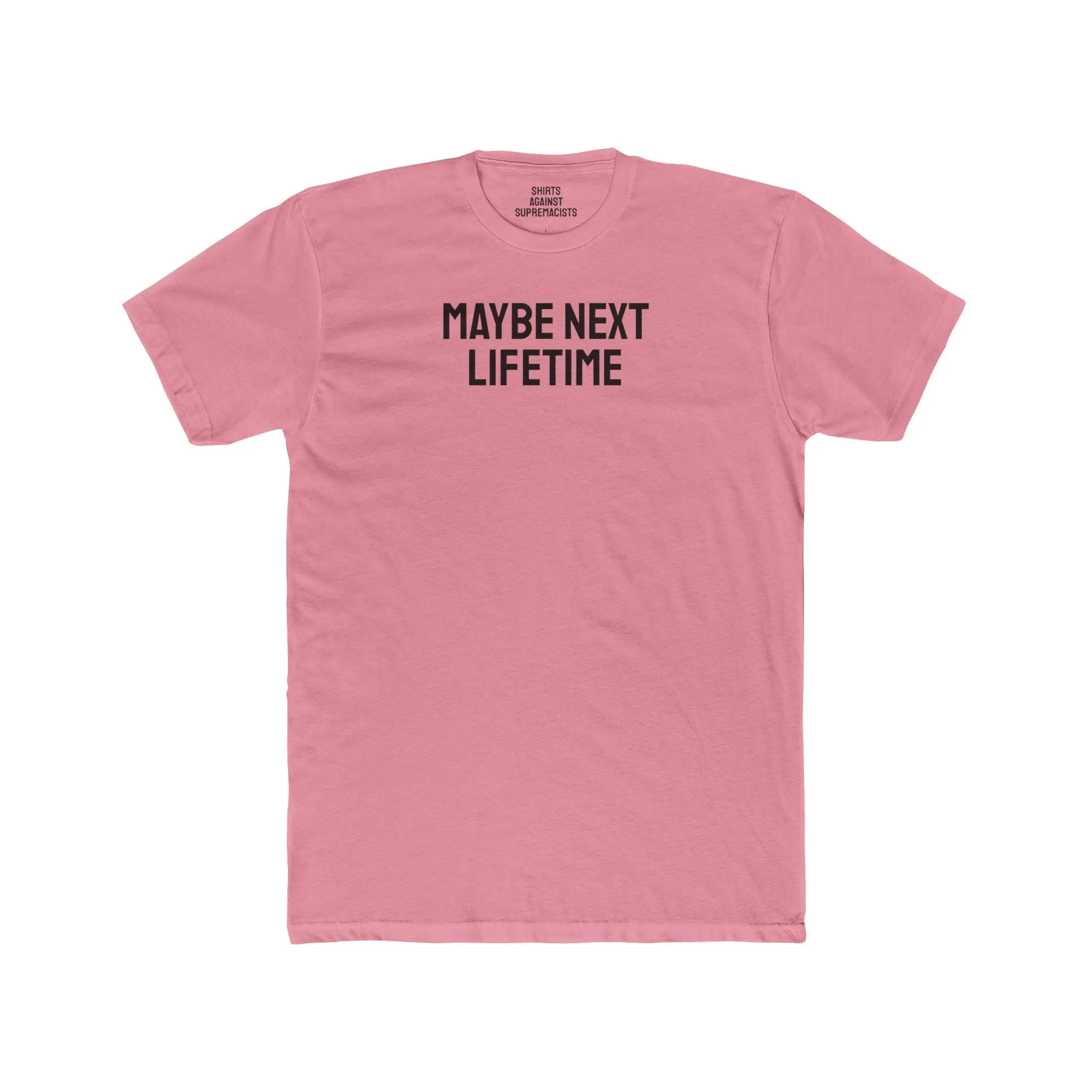 Maybe Next Lifetime - Unisex Cotton Crew Tee