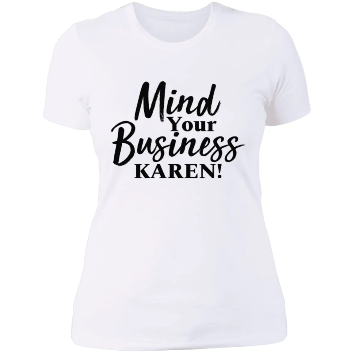Mind Your Business Karen Ladies Tee