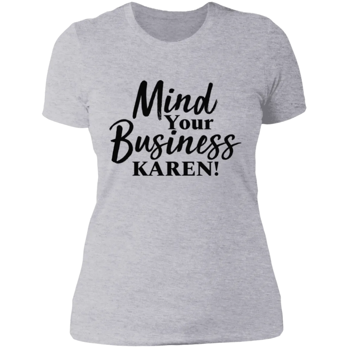 Mind Your Business Karen Ladies Tee