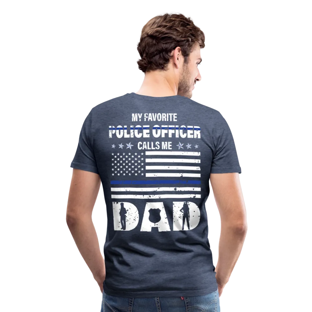 My Favorite Police Officer Calls Me Dad Men's Premium T-Shirt (CK4139-BackOnly)