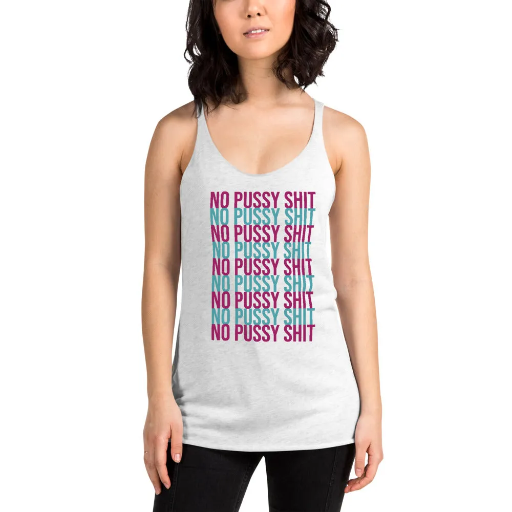 No Pussy Shit Racerback Tank