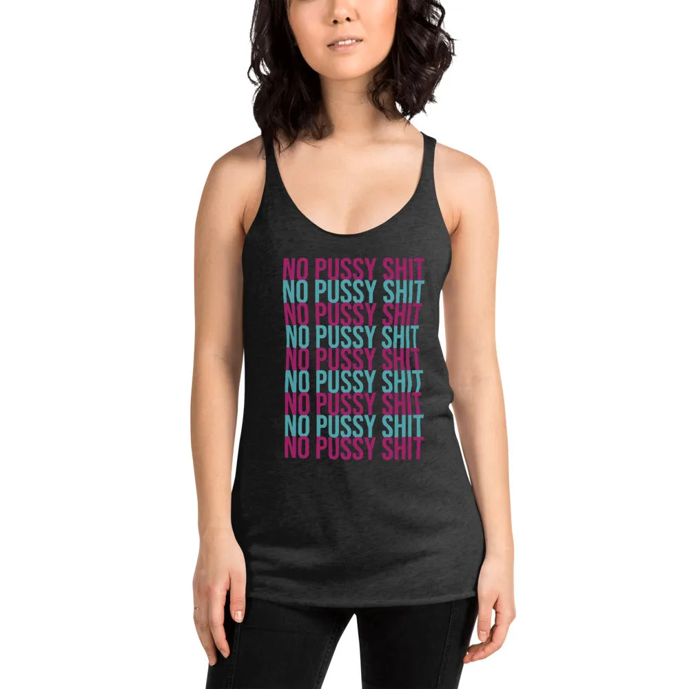 No Pussy Shit Racerback Tank