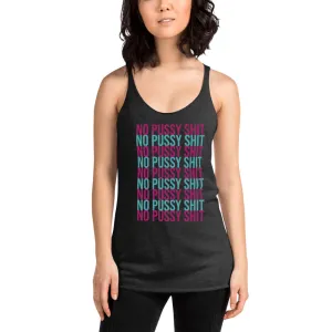 No Pussy Shit Racerback Tank