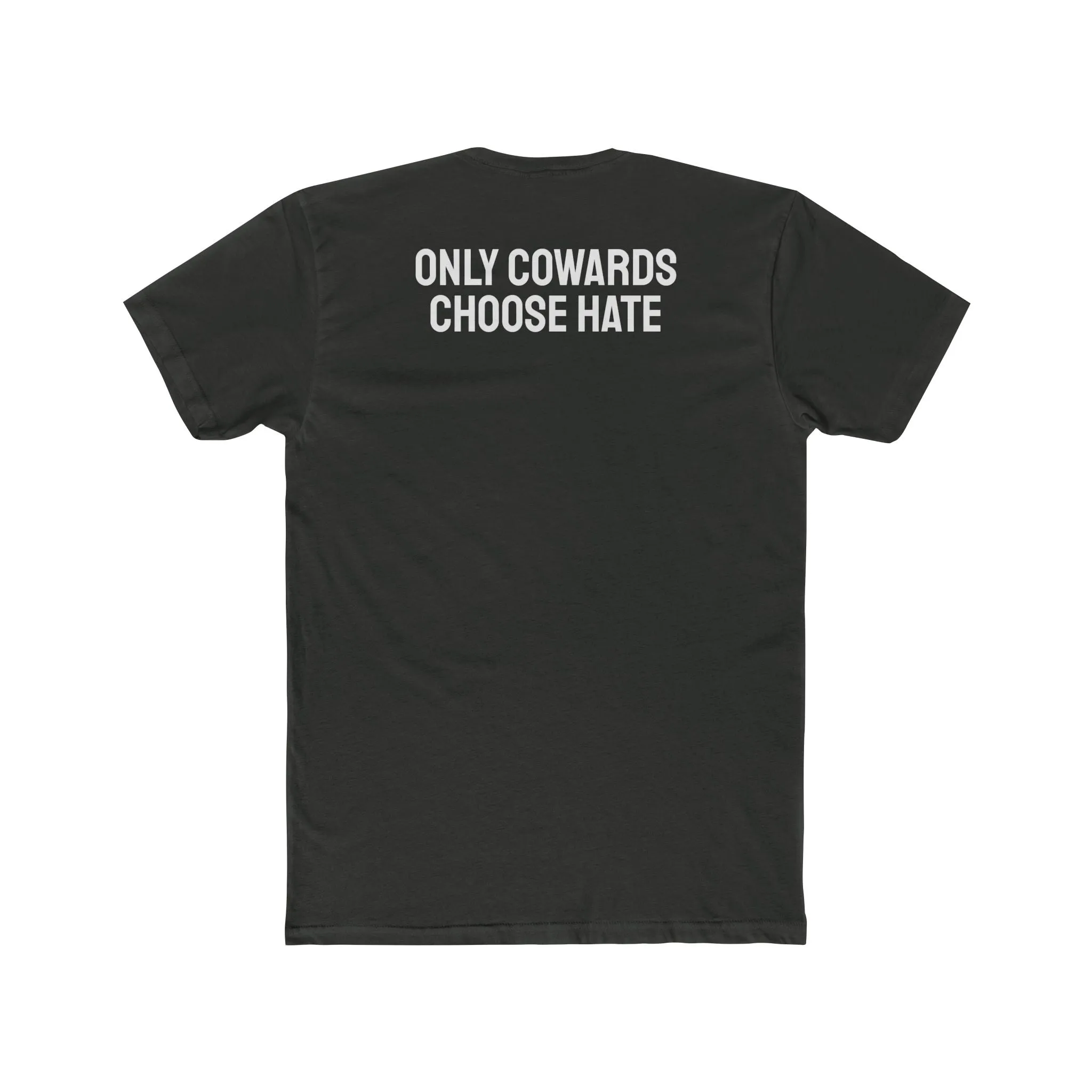 Only Cowards Choose Hate - Unisex Cotton Crew Tee