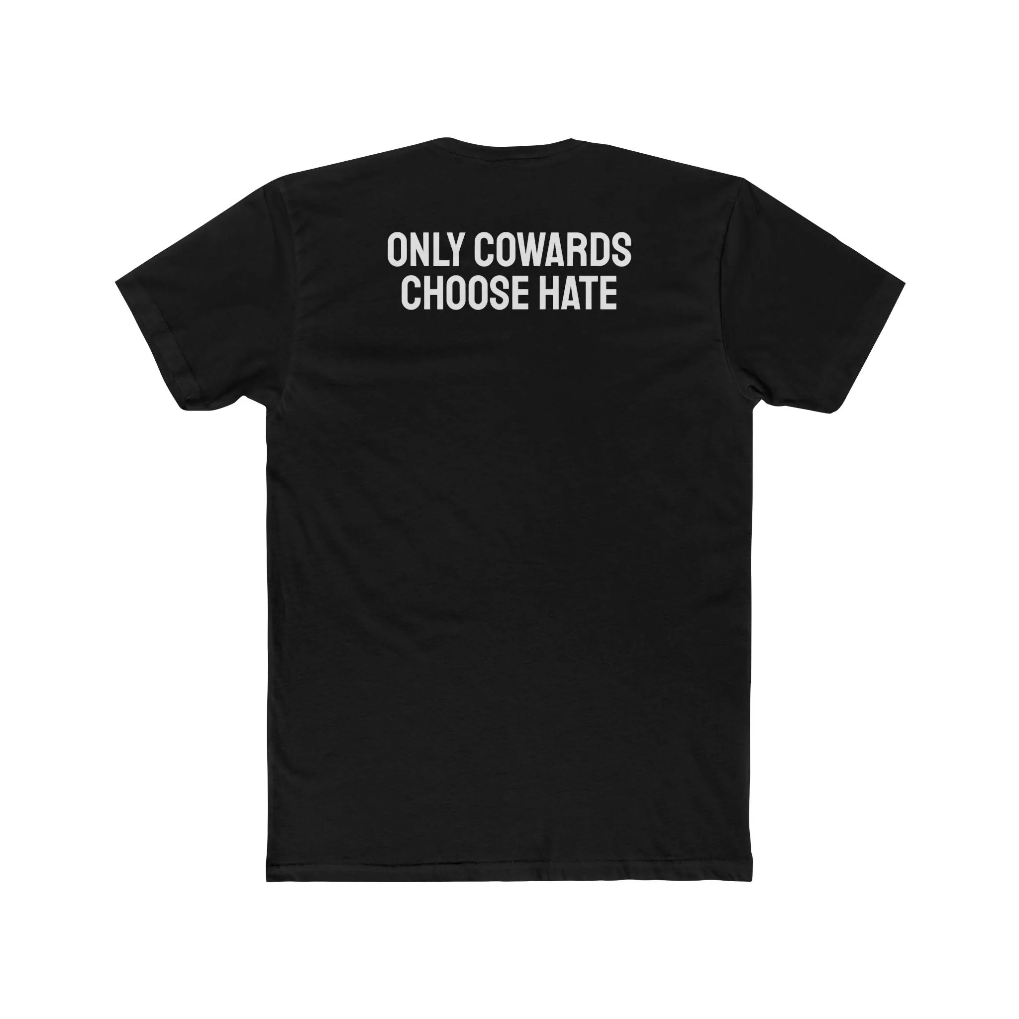 Only Cowards Choose Hate - Unisex Cotton Crew Tee