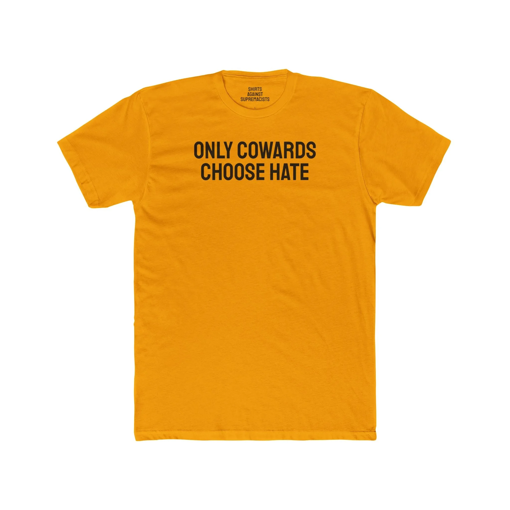 Only Cowards Choose Hate - Unisex Cotton Crew Tee