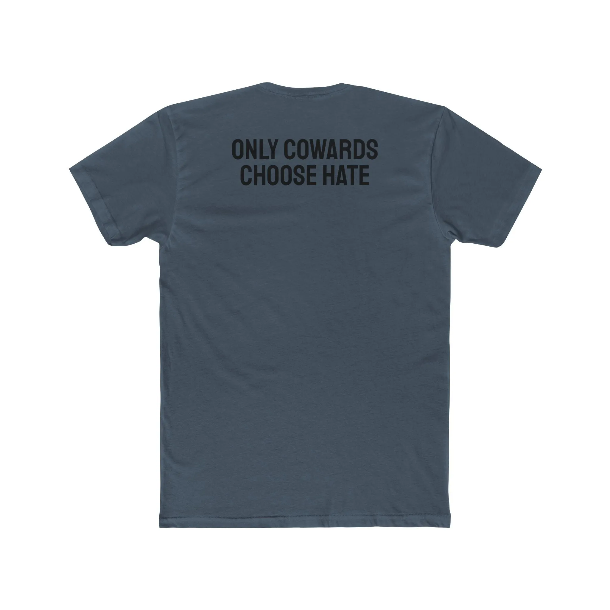 Only Cowards Choose Hate - Unisex Cotton Crew Tee