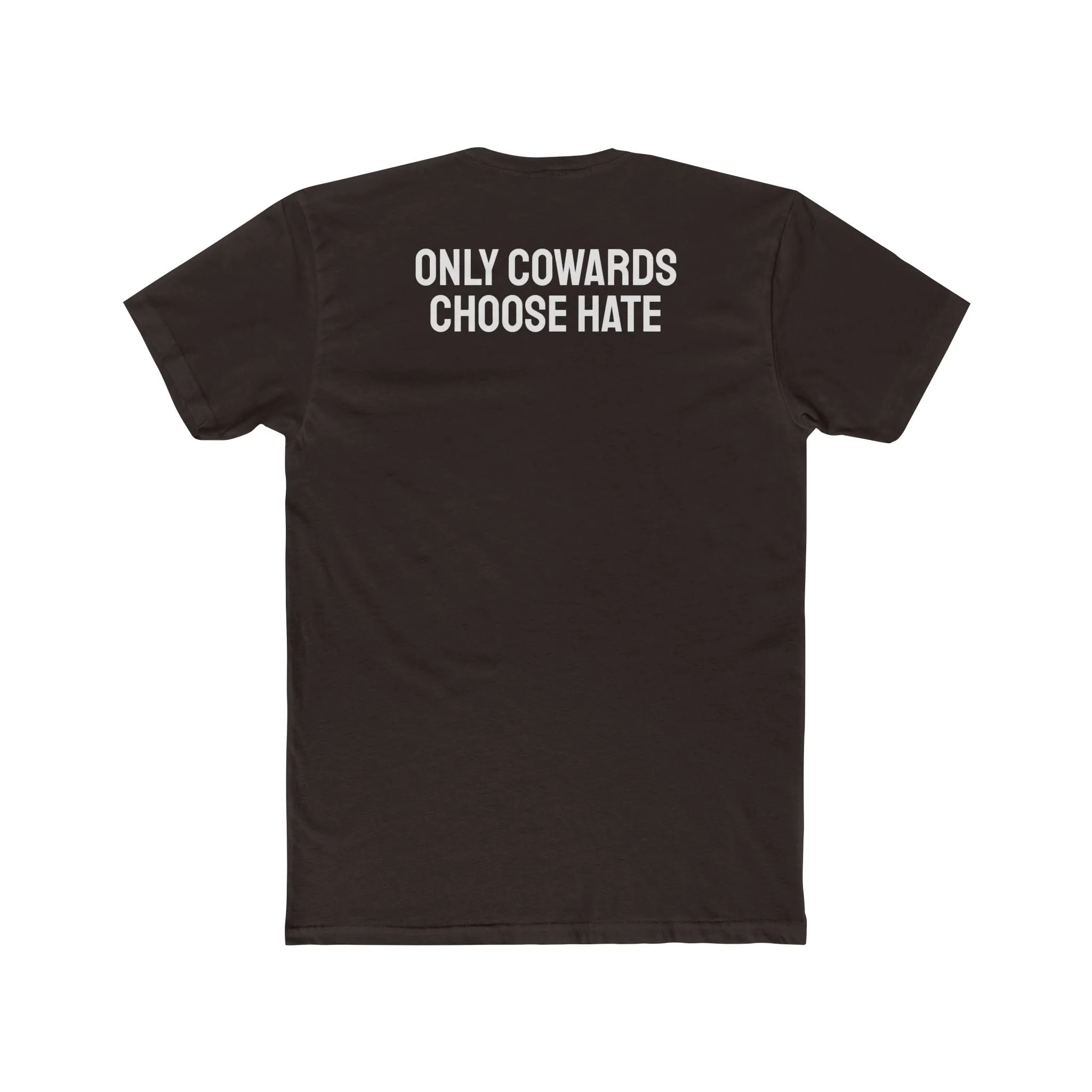 Only Cowards Choose Hate - Unisex Cotton Crew Tee