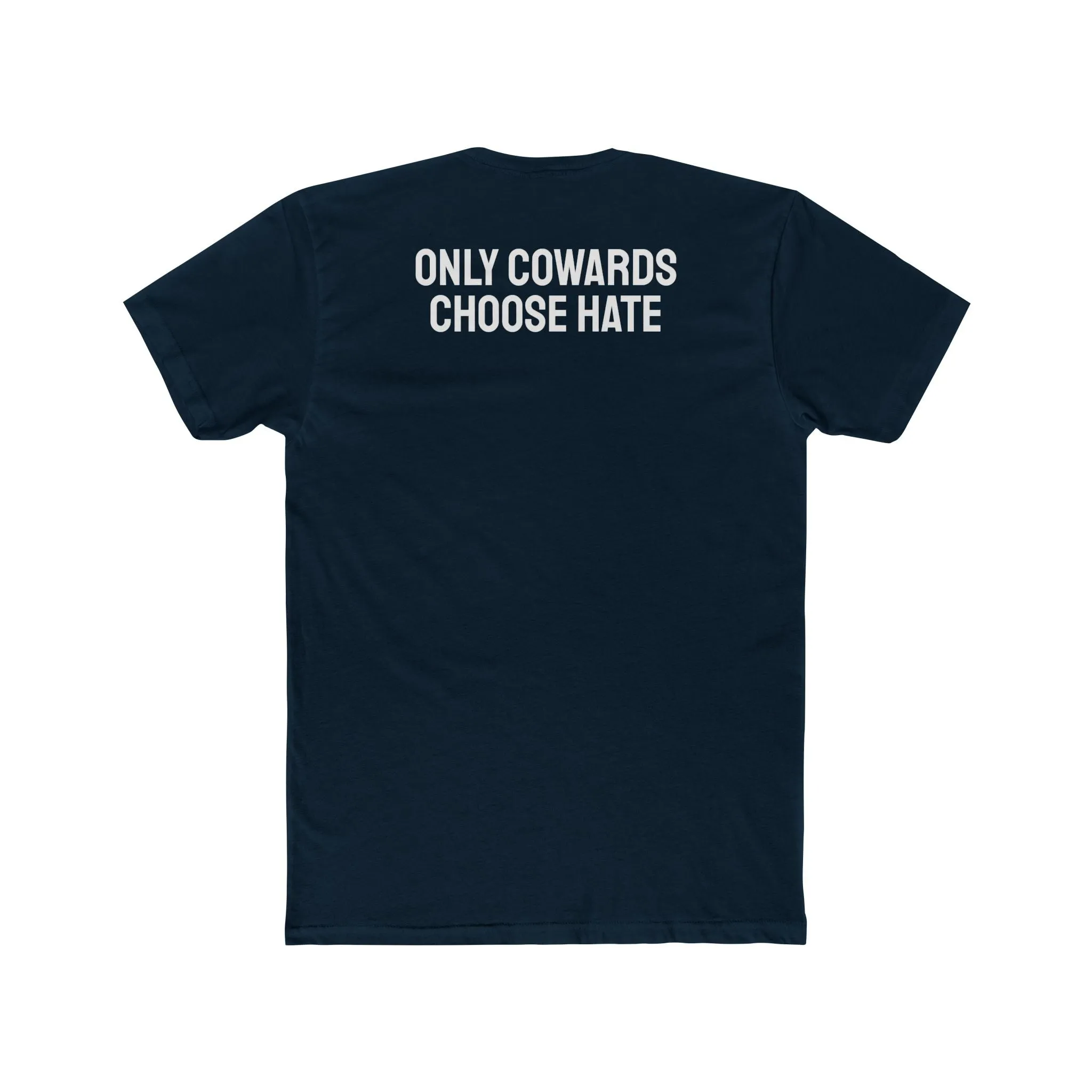 Only Cowards Choose Hate - Unisex Cotton Crew Tee
