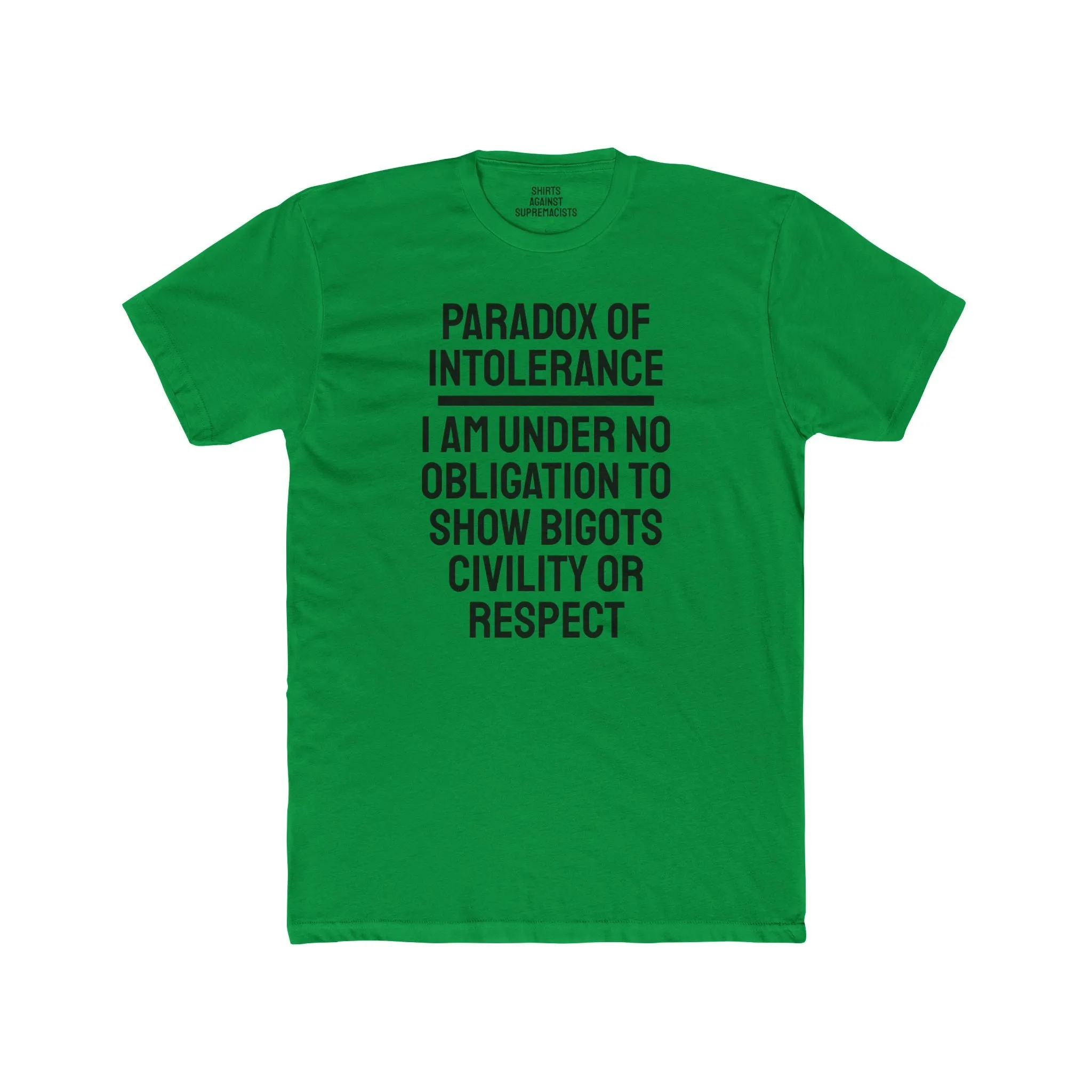 Paradox Of Intolerance I Am Under No Obligation To Show Bigots Civility Or Respect - Unisex Cotton Crew Tee
