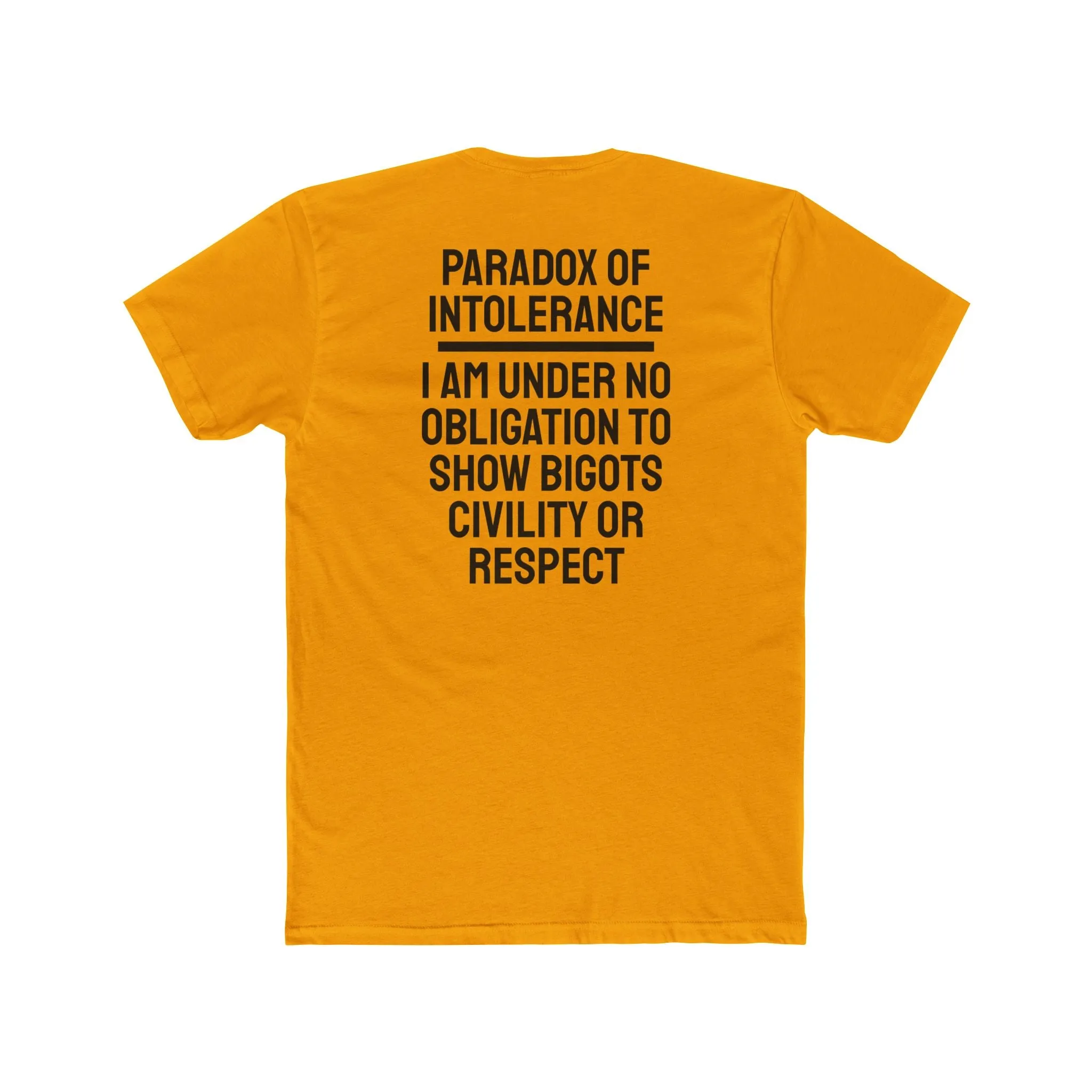 Paradox Of Intolerance I Am Under No Obligation To Show Bigots Civility Or Respect - Unisex Cotton Crew Tee