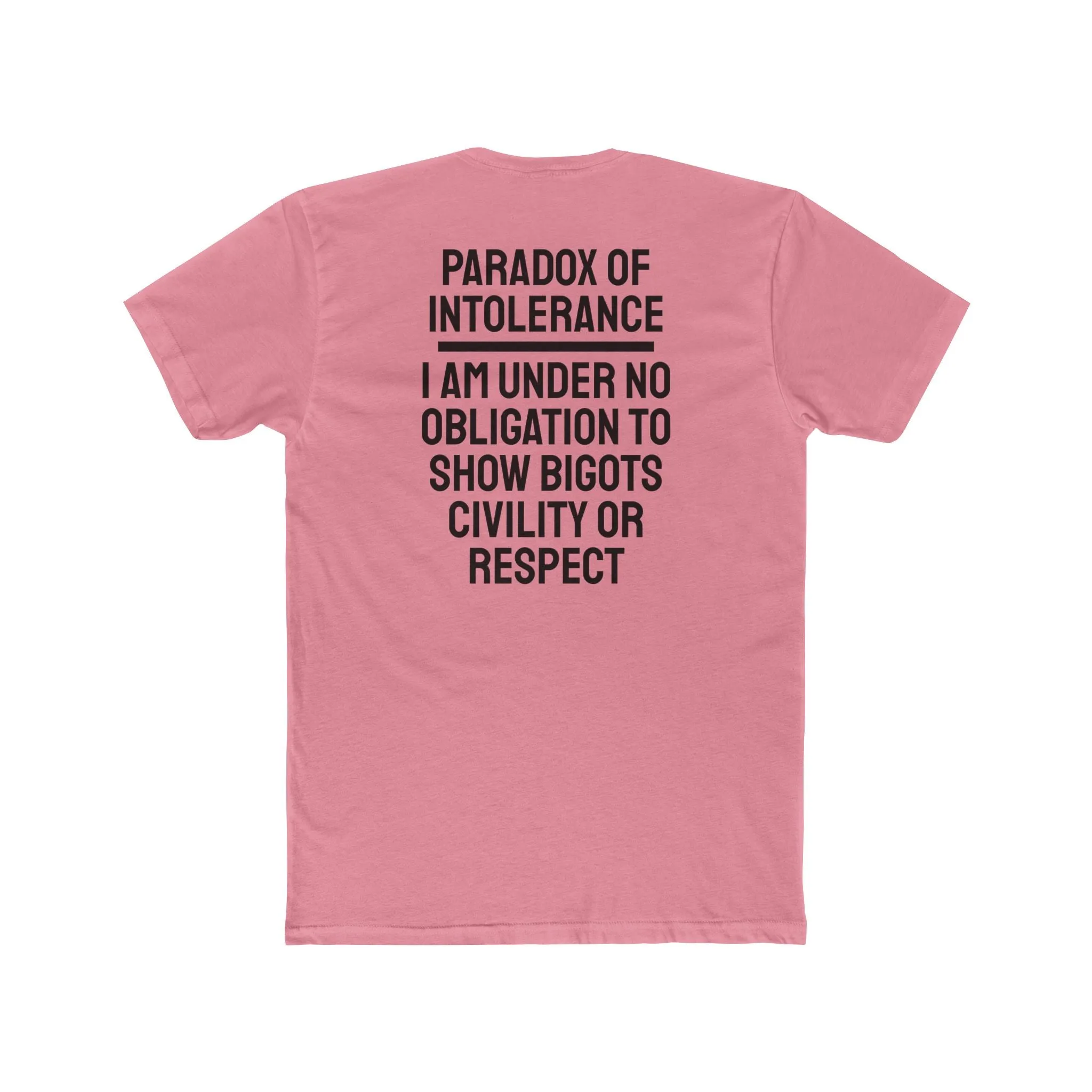 Paradox Of Intolerance I Am Under No Obligation To Show Bigots Civility Or Respect - Unisex Cotton Crew Tee