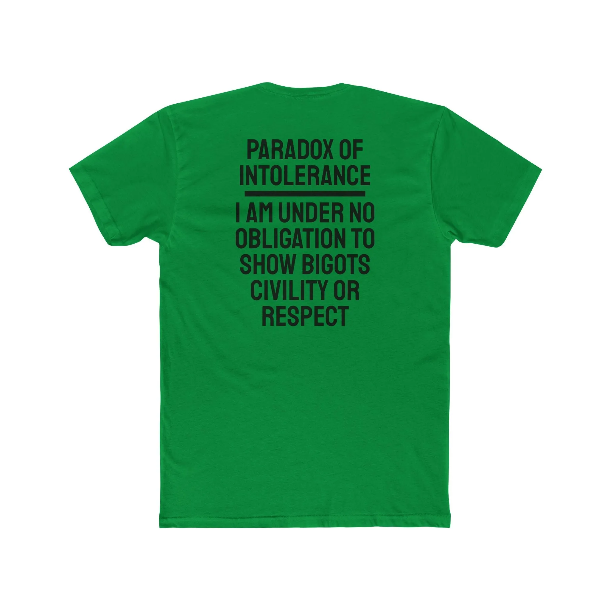 Paradox Of Intolerance I Am Under No Obligation To Show Bigots Civility Or Respect - Unisex Cotton Crew Tee