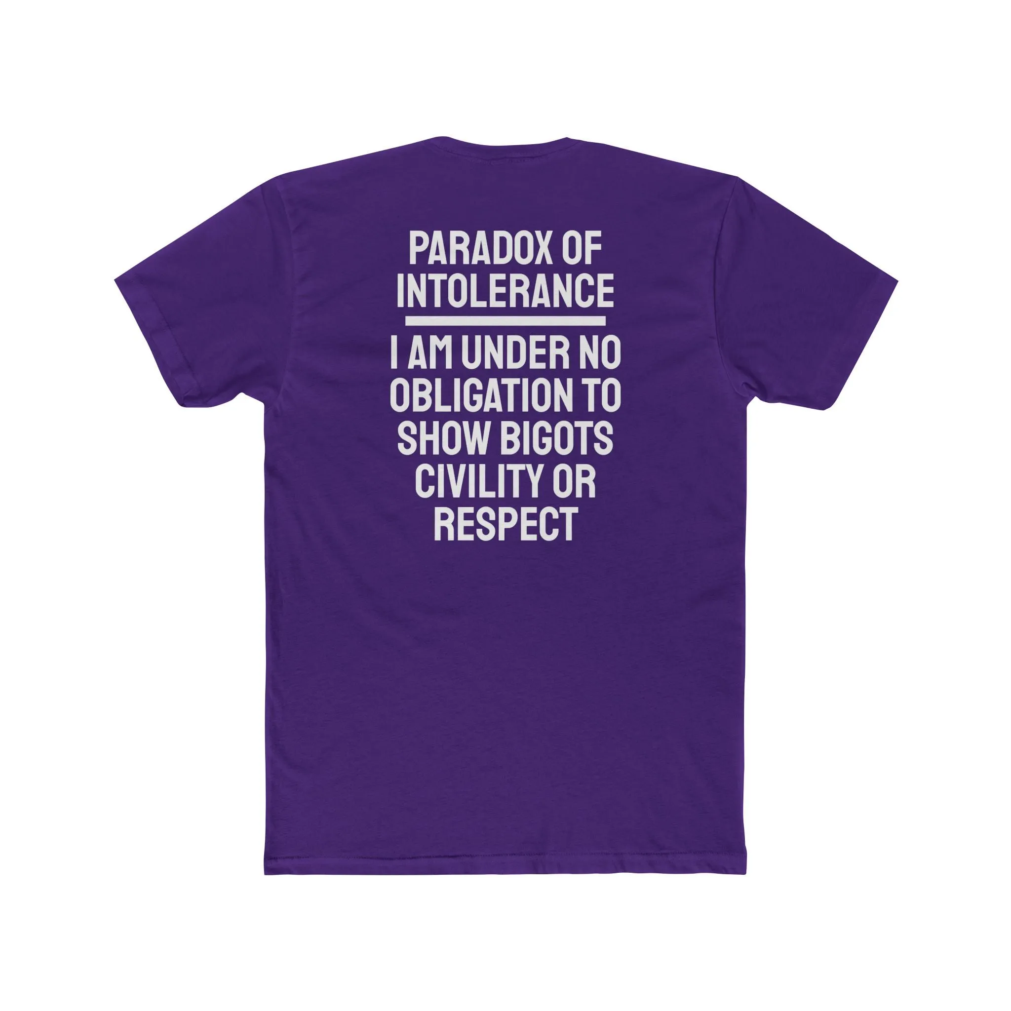 Paradox Of Intolerance I Am Under No Obligation To Show Bigots Civility Or Respect - Unisex Cotton Crew Tee