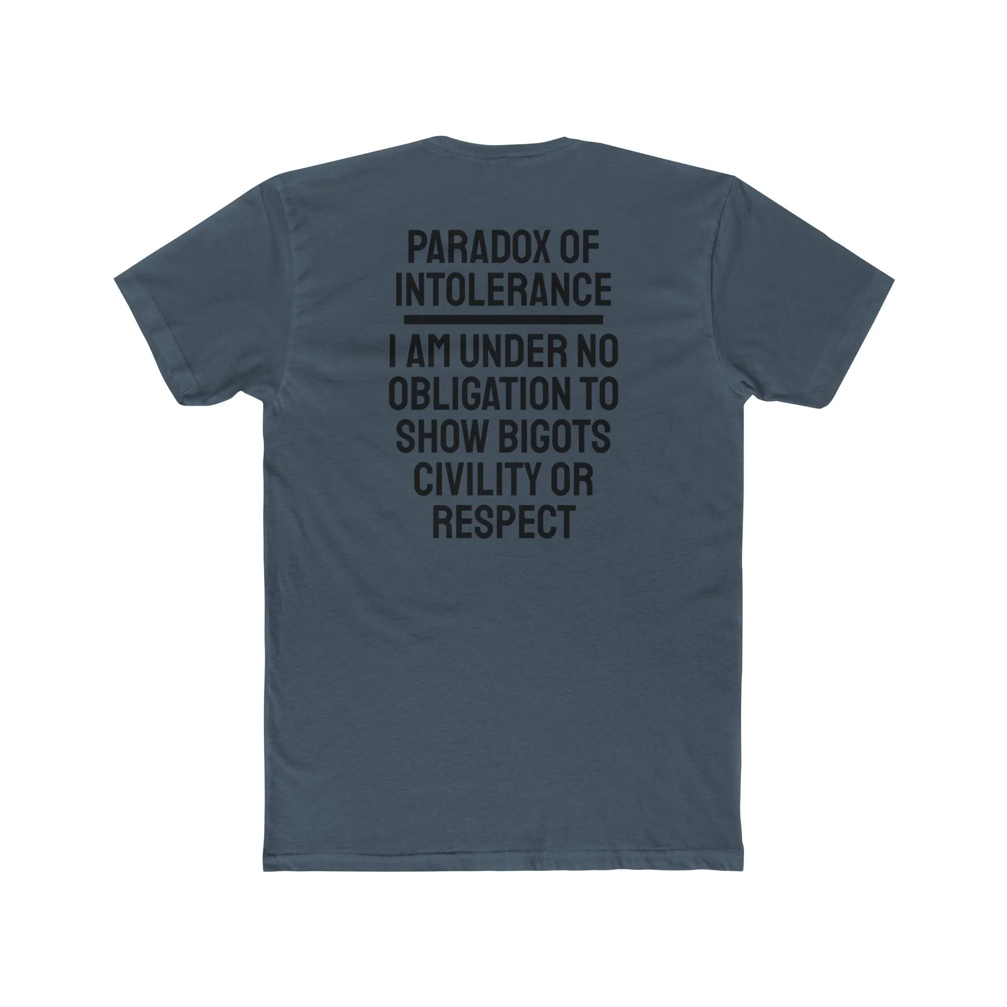 Paradox Of Intolerance I Am Under No Obligation To Show Bigots Civility Or Respect - Unisex Cotton Crew Tee