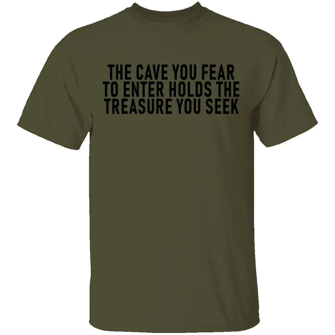 The Cave You Fear To Enter Holds The Treasure You Seek T-Shirt