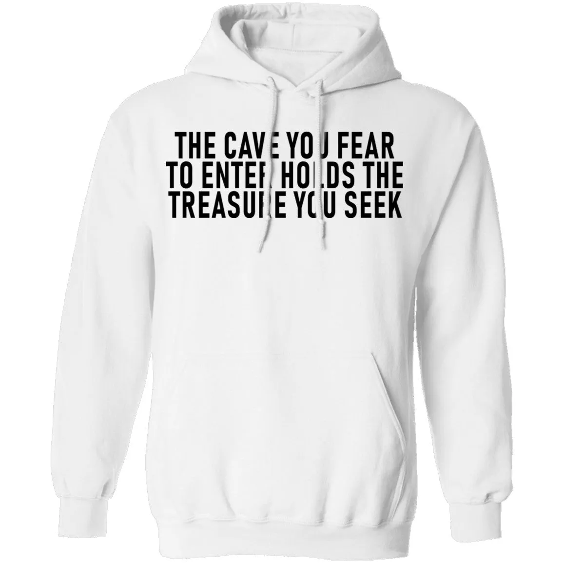 The Cave You Fear To Enter Holds The Treasure You Seek T-Shirt