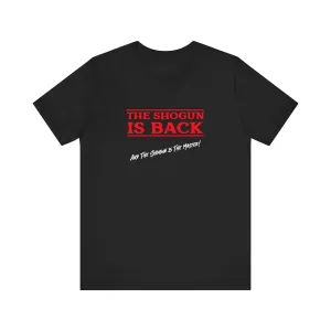 The Shogun is Back | Sho Nuff | Unisex T-Shirt