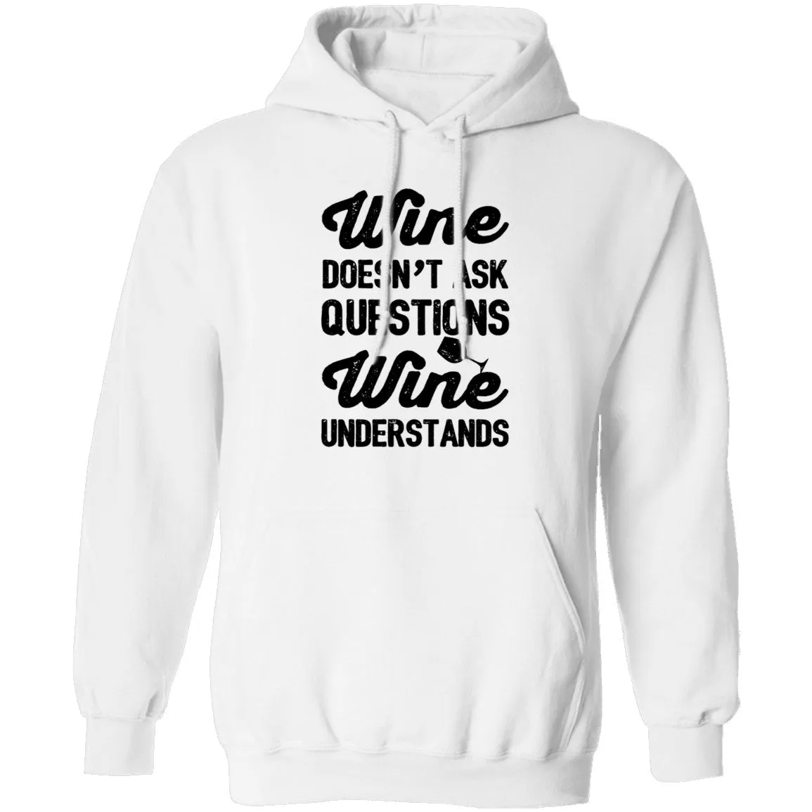 Wine Doesn't Ask Questions Wine Understands T-Shirt