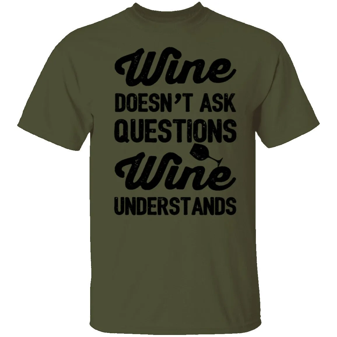 Wine Doesn't Ask Questions Wine Understands T-Shirt