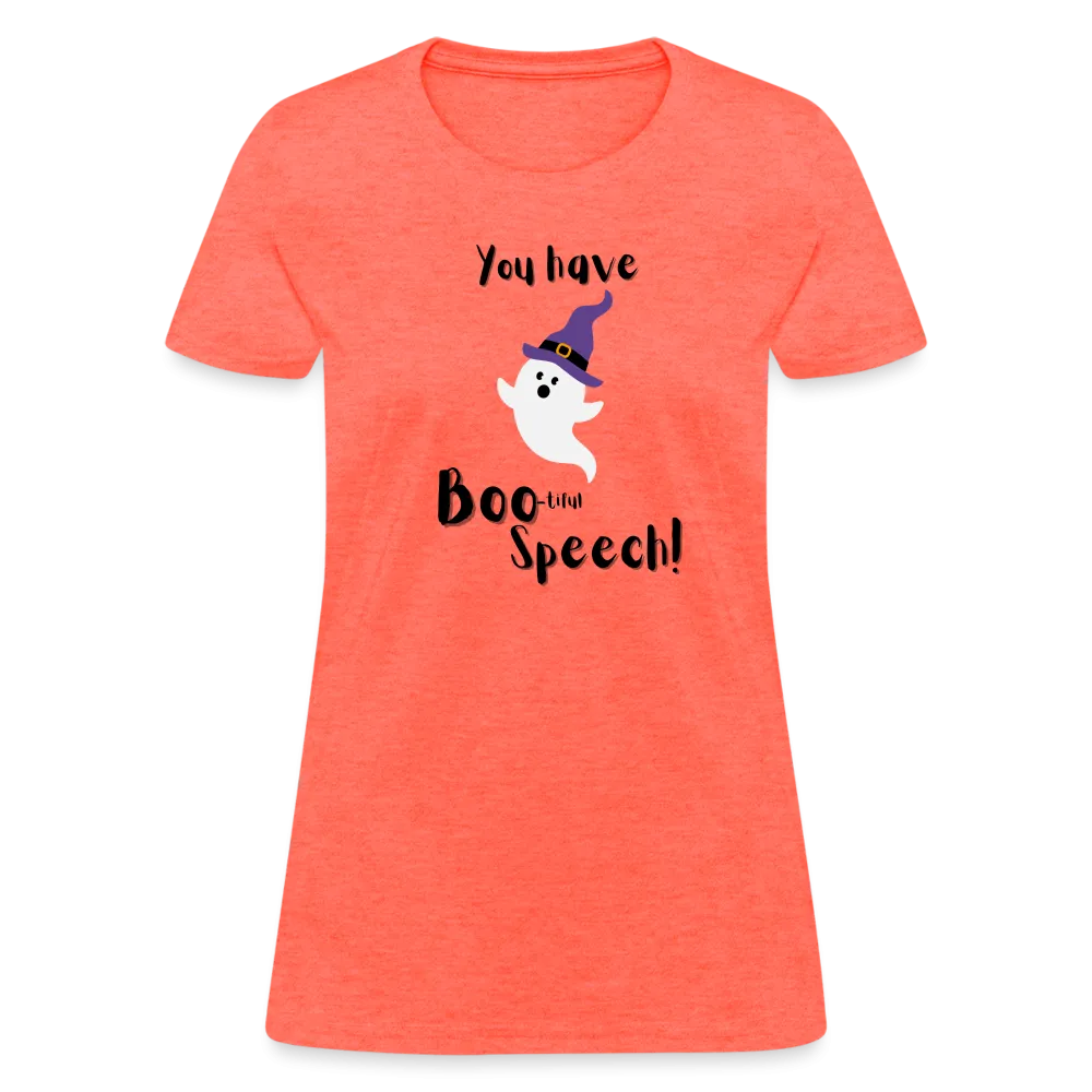 “You Have Boo-tiful Speech!”-Women's T-Shirt